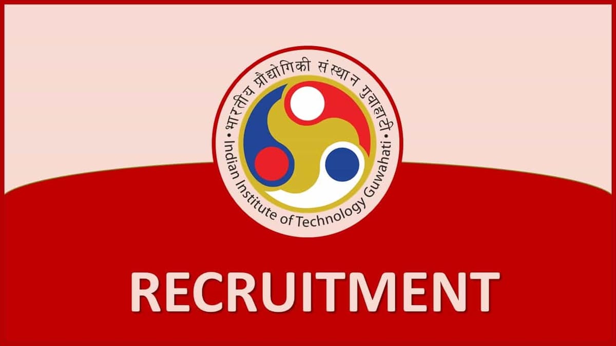 IIT Guwahati Recruitment 2022: Check Post, Eligibility and Other Important Detail