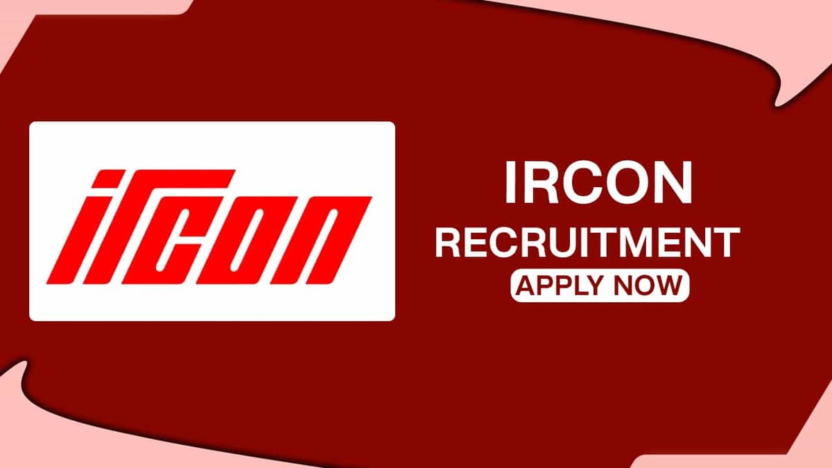 IRCON Recruitment 2022: Salary up to 218200, Check Post, Qualification, and Other Details