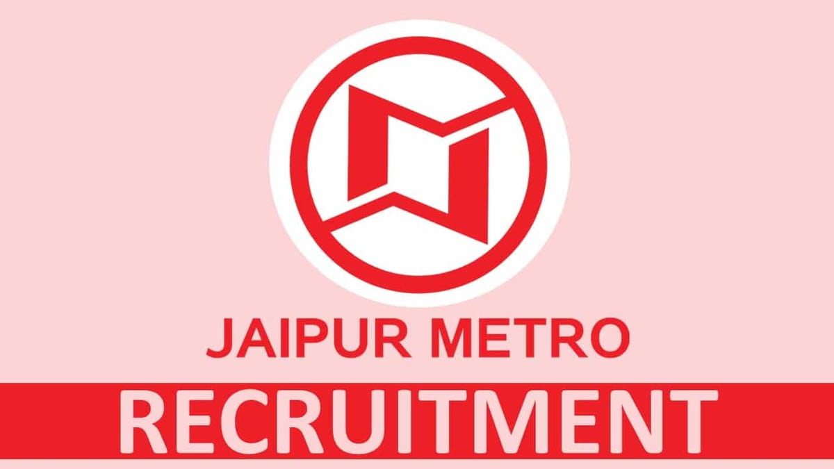 Jaipur Metro Rail Recruitment 2022: Check Post, Eligibility and How to Apply