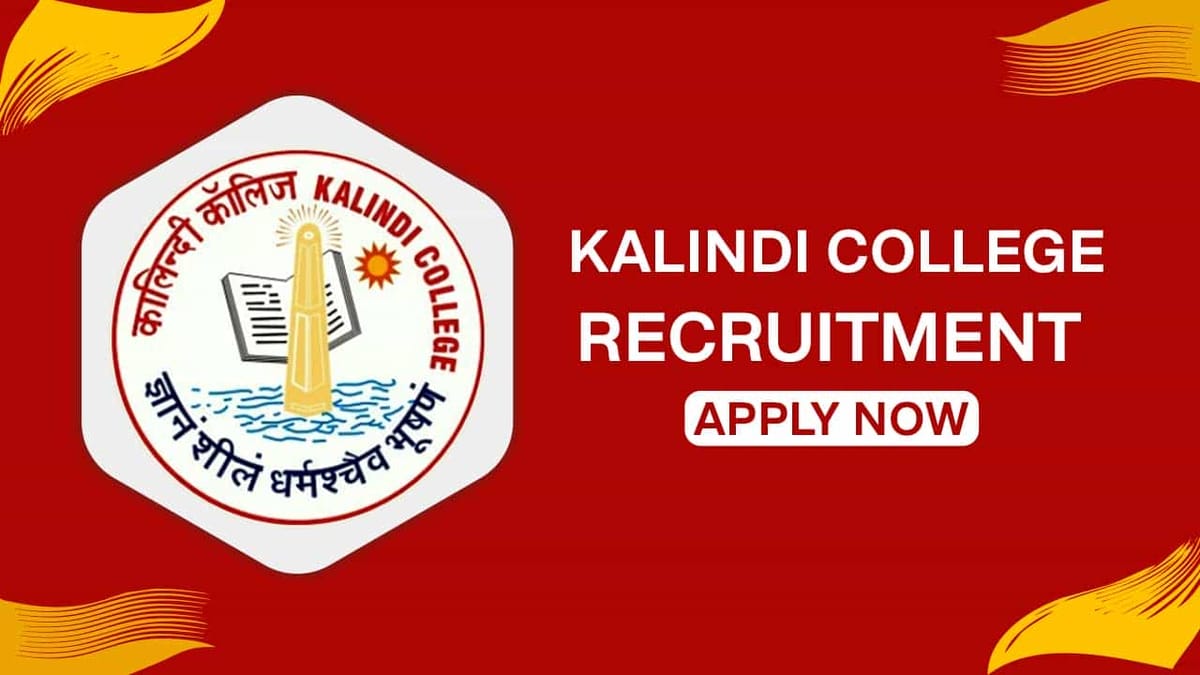 Kalindi College Recruitment 2022: Vacancies 142, Check Posts, Eligibility and How to Apply