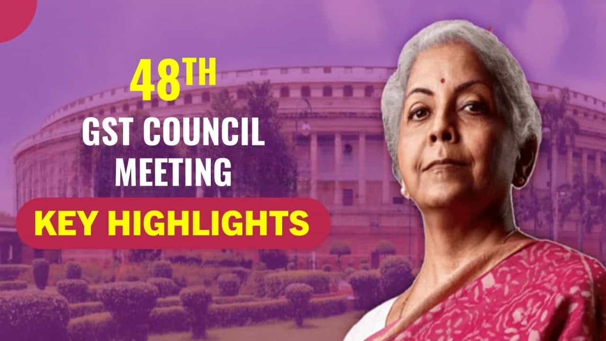 GST Council Meeting: Key Highlights of 48th GST Council Meeting