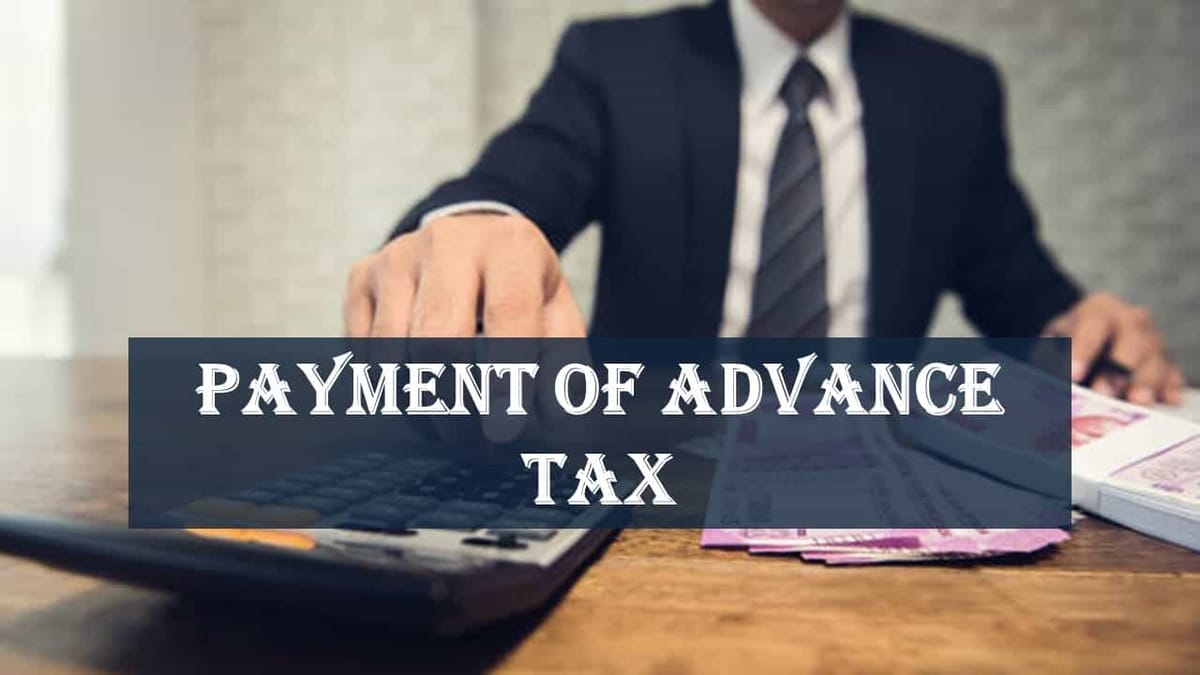 Know the New Steps for Payment of Advance Tax