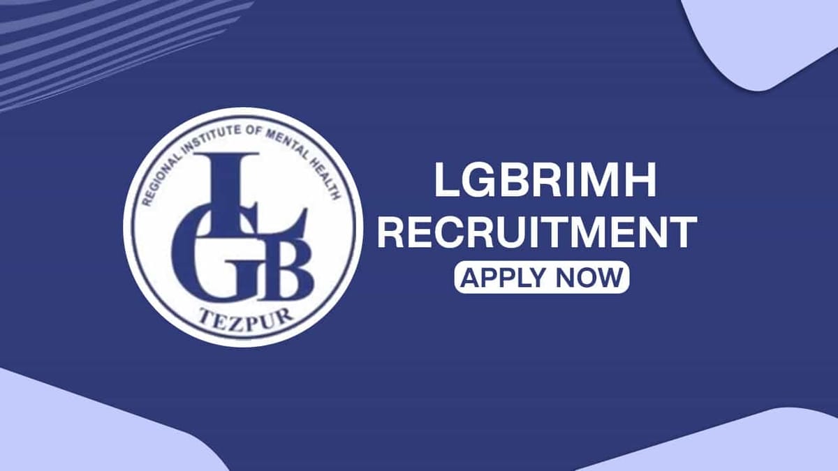 LGBRIMH Recruitment 2022 for Assistant Professor: Check Posts, Qualifications and How to Apply
