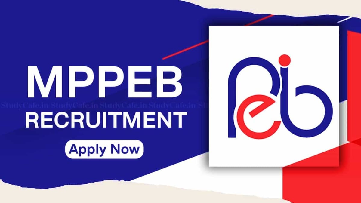 MPPEB Recruitment 2022: for 7000+ Vacancies: Check Posts, Age, Qualification and How to Apply