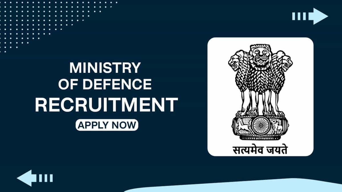 Ministry of Defence Recruitment 2022: Check Post, Eligibility, and How to Apply