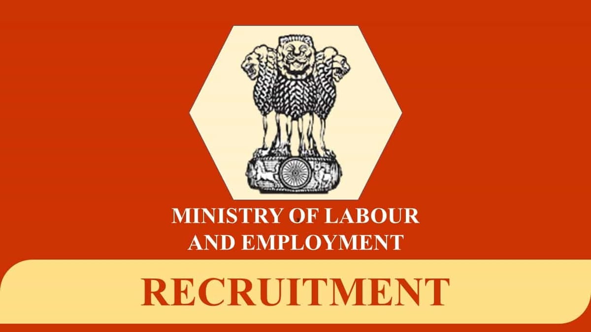 Ministry of Labour and Employment Recruitment 2023: Monthly Pay Rs. 225000, Check Eligibility and How to Apply