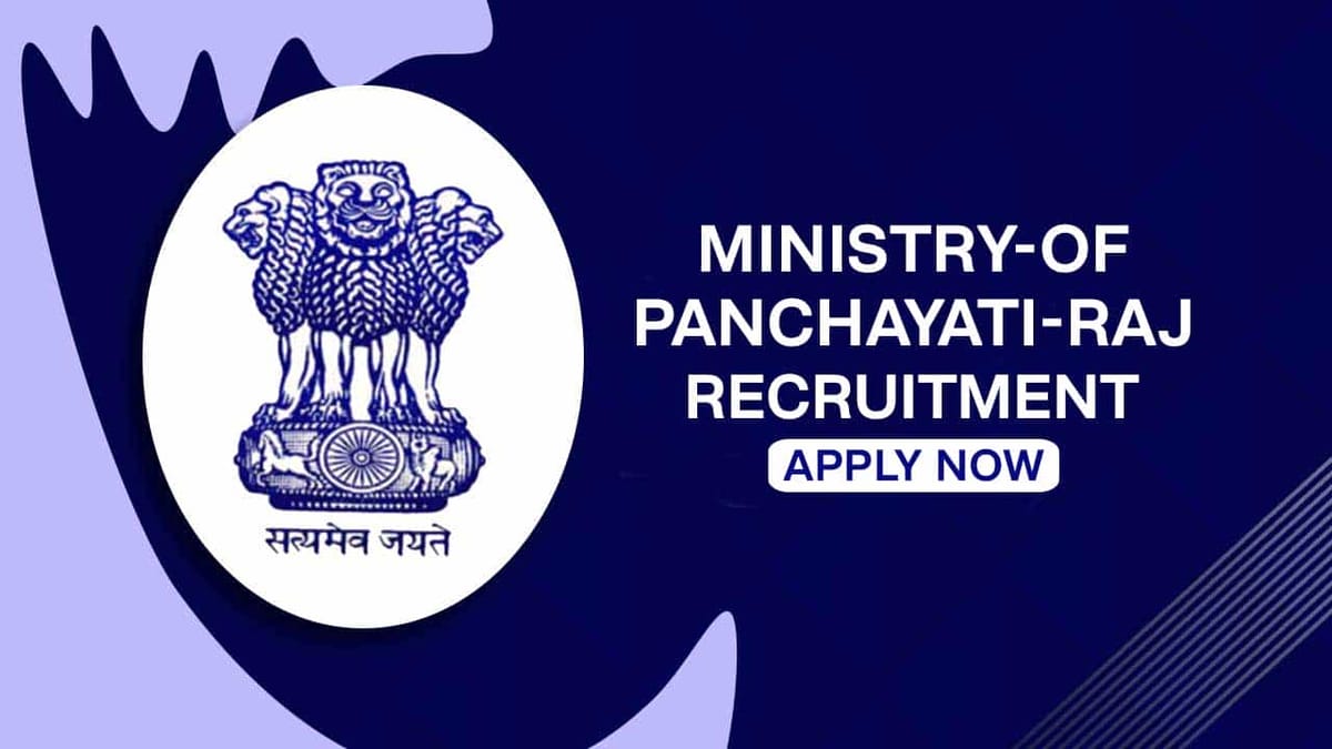 Ministry of Panchayati Raj Recruitment 2022: Remuneration up to 1.30 Lac P.M., Check Post, Eligibility and How to Apply