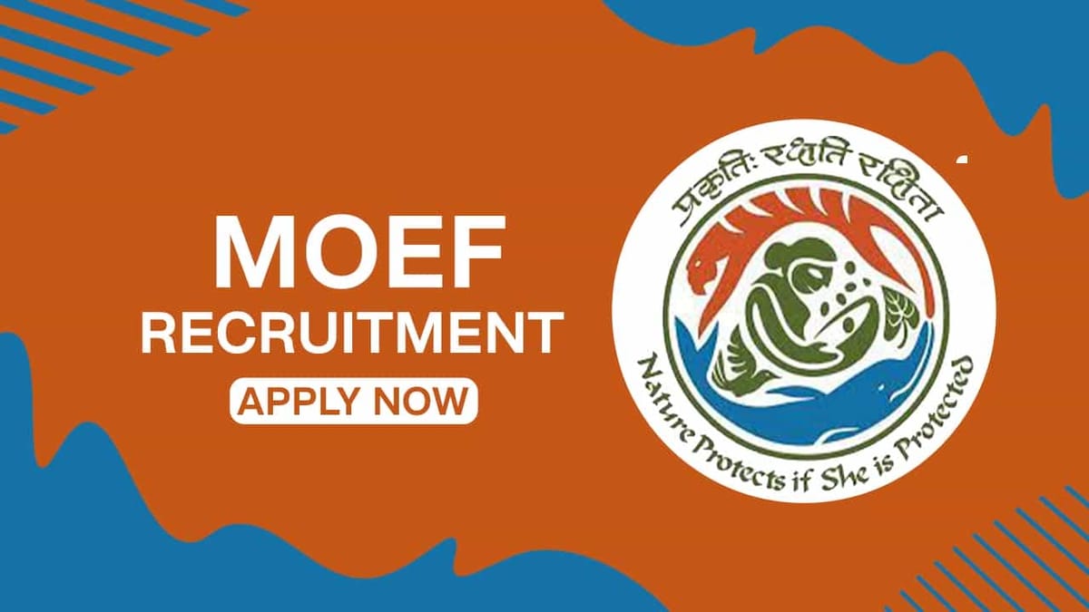 MoEF Recruitment 2022: Check Posts, Eligibility, and How to Apply