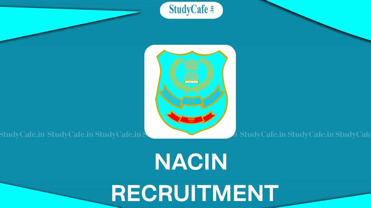 NACIN Inspector Recruitment 2022: Check Vacancies, Eligibility, Last Date, and How to Apply