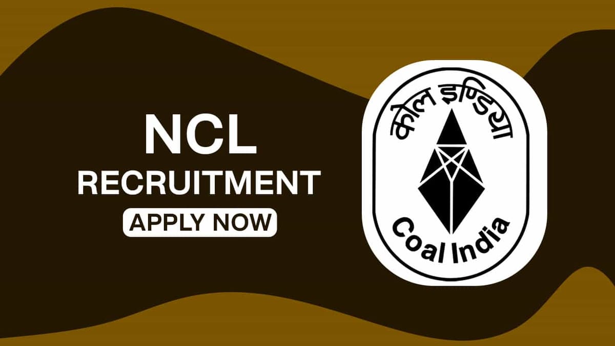 Northern Coalfields Recruitment 2022 for 405 Vacancies: Check Posts, Eligibility and How to Apply