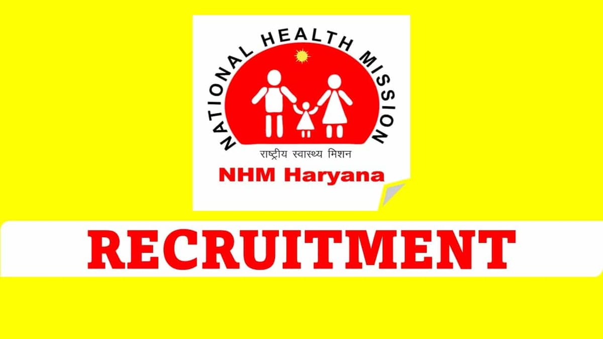 NHM Haryana Recruitment 2023 for 527 Vacancies: Check Post, Age, Qualification and How to Apply