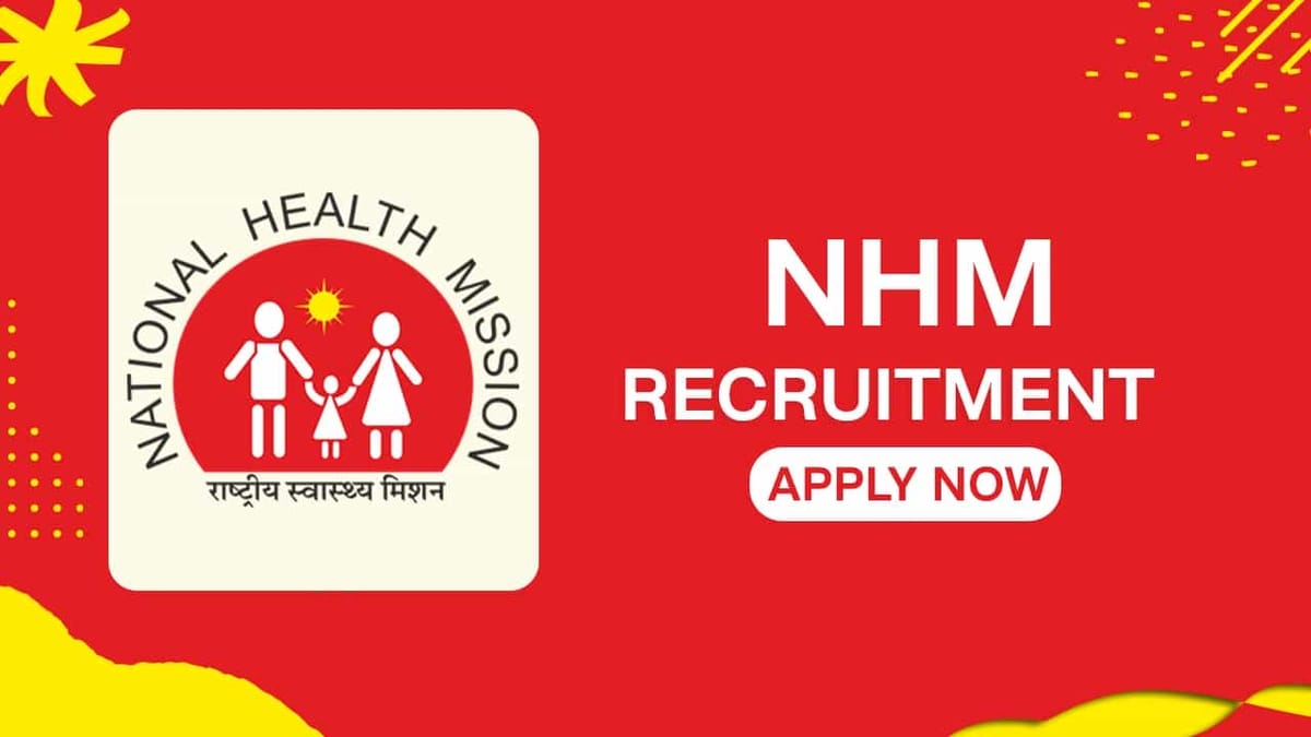 NHM Recruitment 2022 for 57 Vacancy: Check Posts, Eligibility, and How to Apply