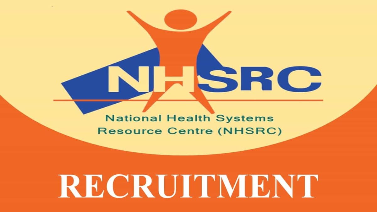 NHSRC Recruitment 2023: Check Posts, Vacacies, Eligibility, Salary and How to Apply