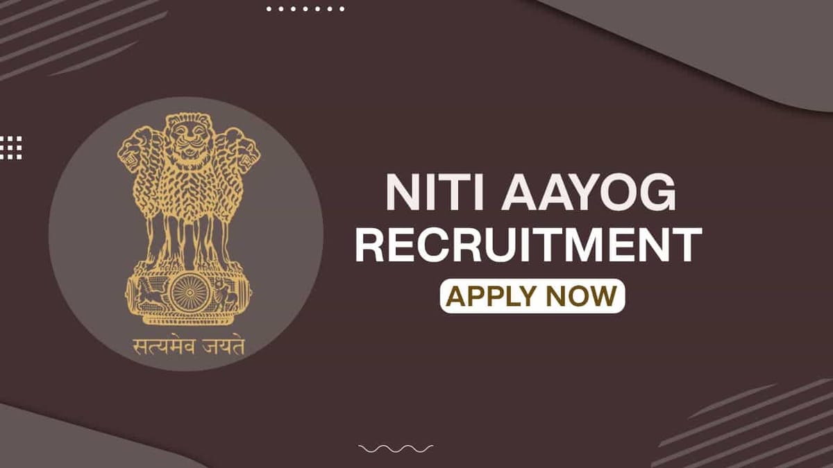 NITI Aayog Recruitment 2022: Monthly Salary up to 330000, Check Posts, Qualification and Other Details