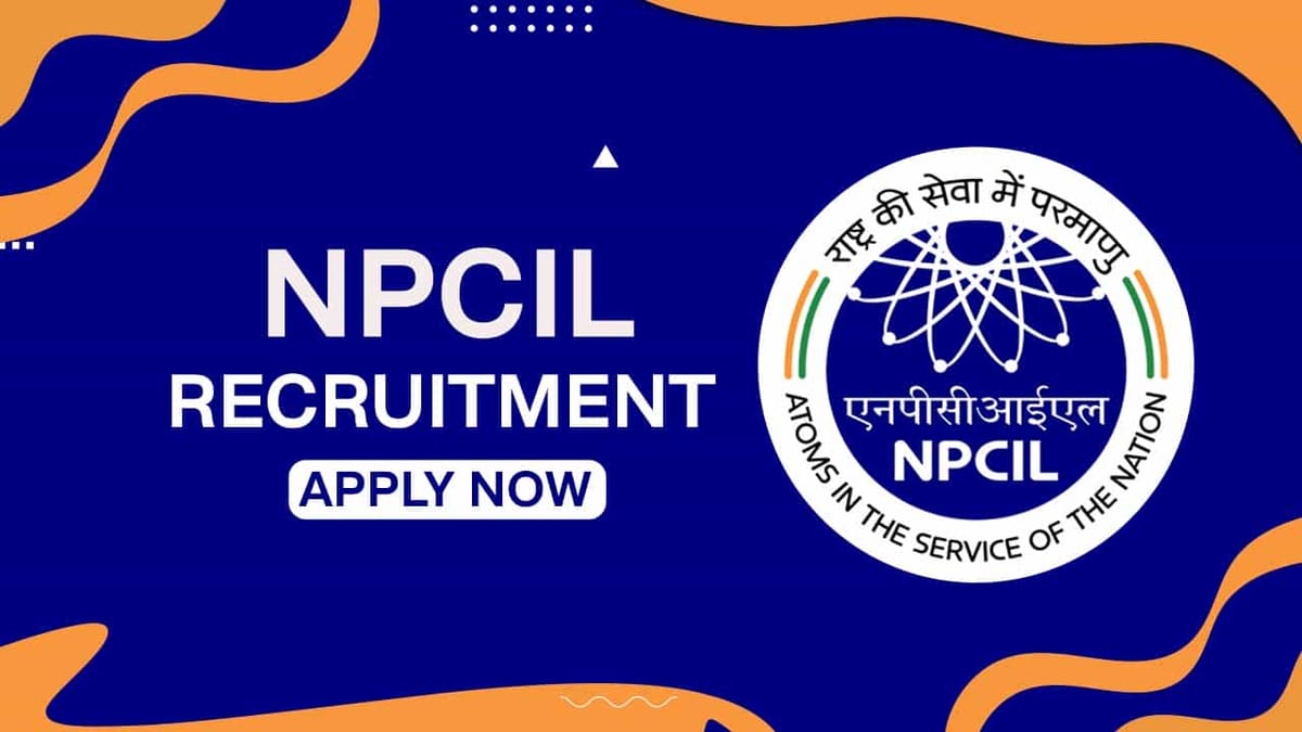 NPCIL Recruitment 2022 for Various Posts: Check Posts, Qualification and How to Apply for 243 Vacancies