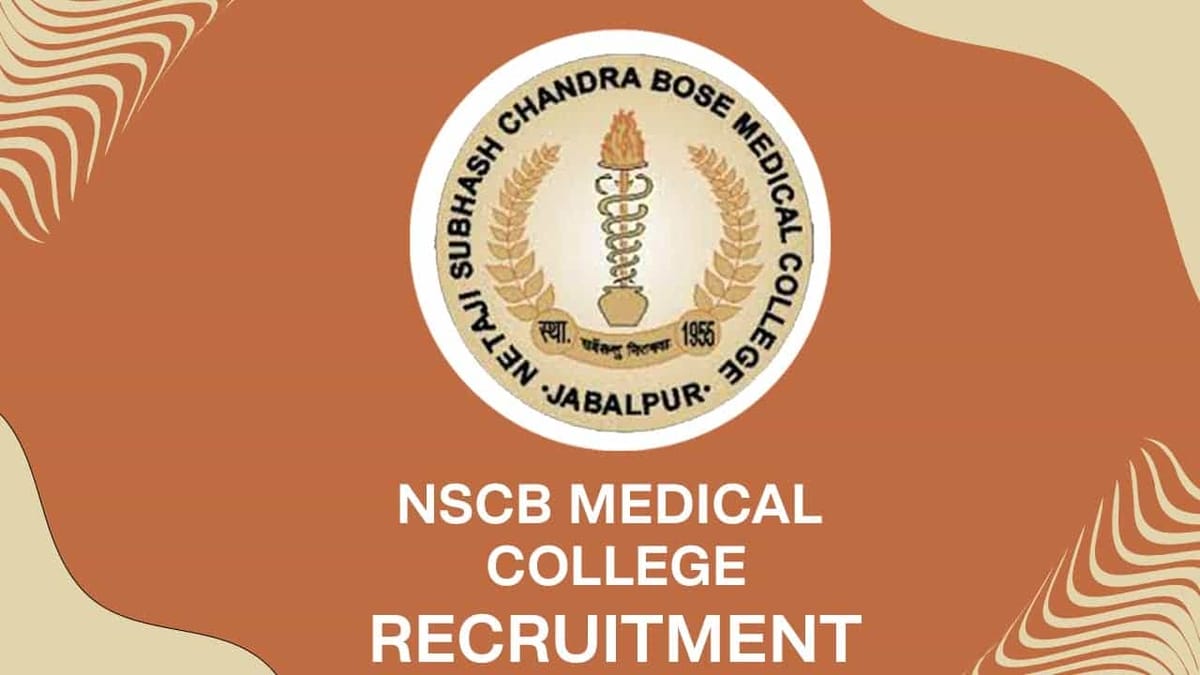 NSCB Medical College Recruitment 2022 for Senior Residents: Check  Eligibility and How to Apply for 17 Vacancies