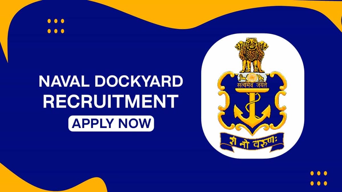 Naval Dockyard Recruitment 2022 for 275 Vacancies: Check Posts, Eligibility, and How to Apply