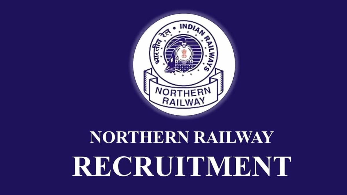 Northern Railway Recruitment 2022 for Senior Residents: Pay Scale Rs. 208700, Check Procedure to Apply for 25 Vacancies