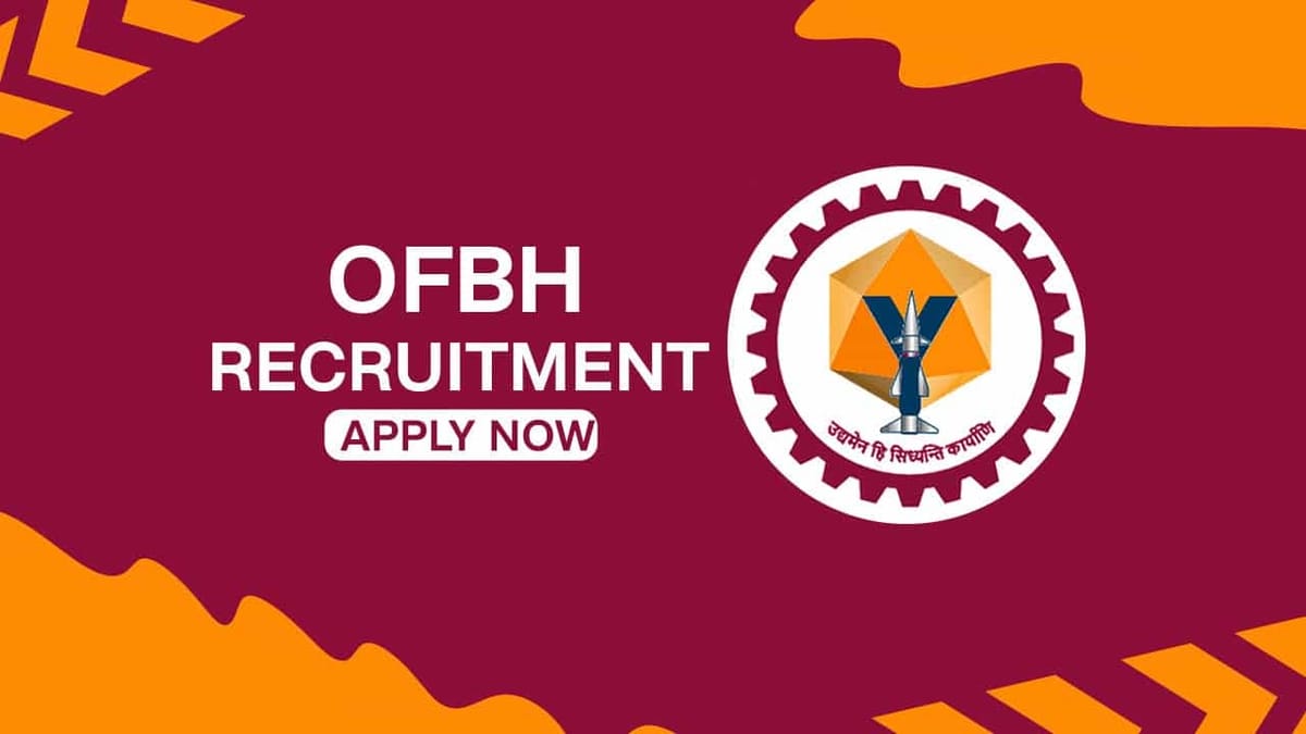 OFBH Recruitment 2022 for Apprenticeship: Check Posts, Qualification and Other Details
