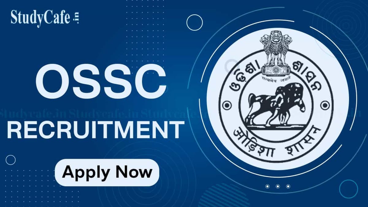 OSSC Recruitment 2022 for 7540 Vacancies: Check Posts, Qualification and How to Apply
