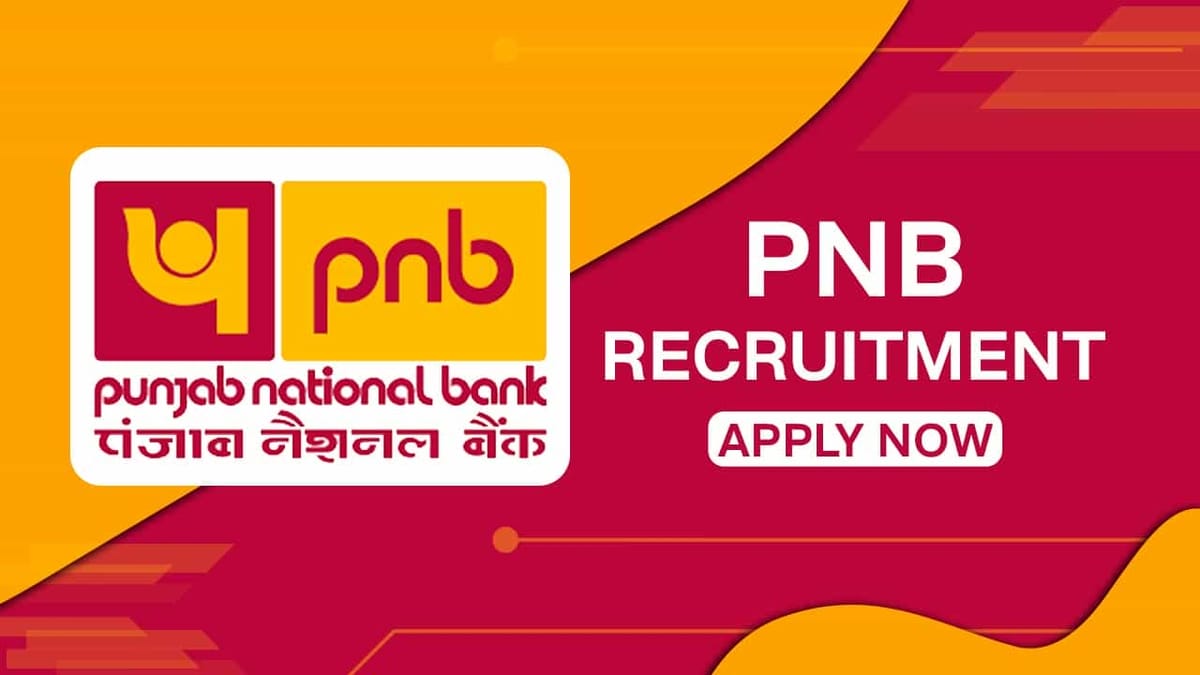 PNB Recruitment 2022 for Various Vacancies: Salary up to 15 Lacs P.A, Check Posts, Qualification and How to Apply