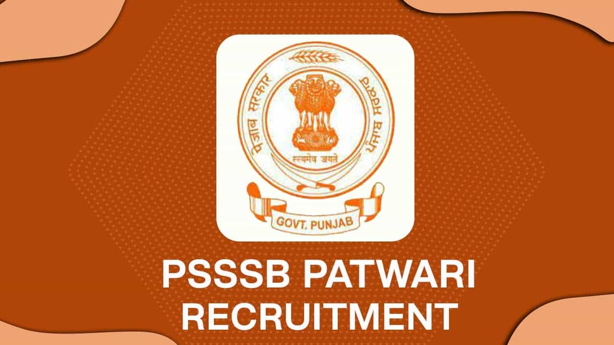 PSSSB Patwari Recruitment 2022 for 710 Vacancies: Check Post Details