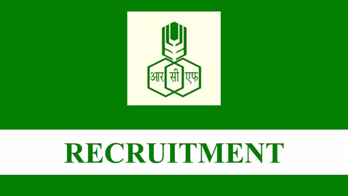 RCFL Recruitment 2023 for 181 Vacancies: Check Posts, Qualifications and Other Details