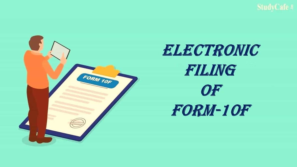 CBDT notifies relaxation of electronic filing of Form-10F for Non-residents Taxpayers