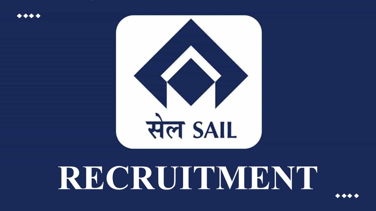 SAIL Recruitment 2022 for Various Posts: Pay Scale up to Rs.2.20 LPM, Check How to Apply