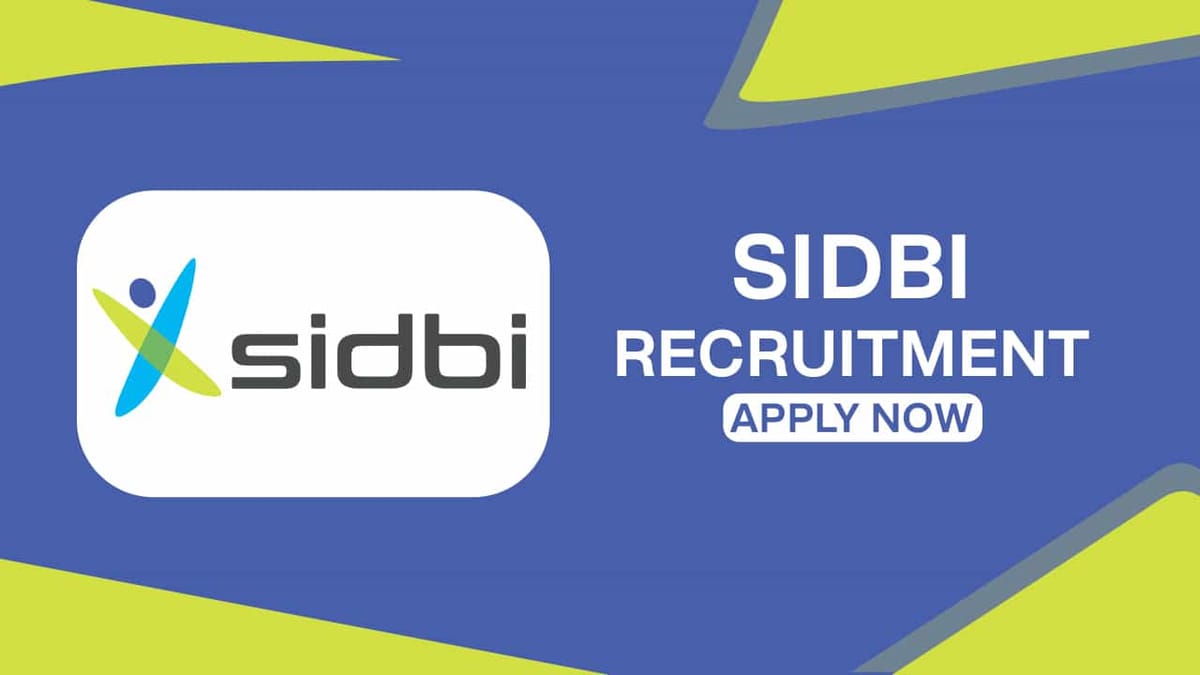 SIDBI Assistant Manager Recruitment 2022 for 100 Vacancies:, Check Posts, Eligibility and How to Apply