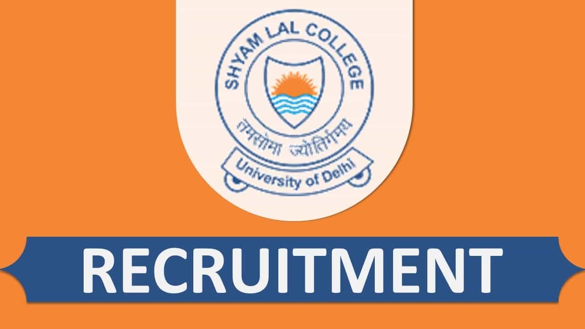 Shyam Lal College Recruitment 2022 for Assistant Professor for 106 Vacancies, Check Other Details