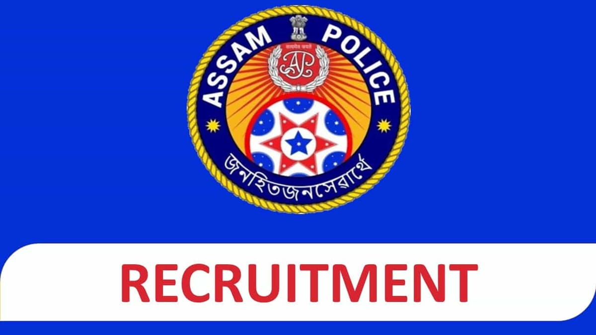 Assam Police Recruitment 2023 for 211 Vacancies: Check Post, Eligibility and How to Apply
