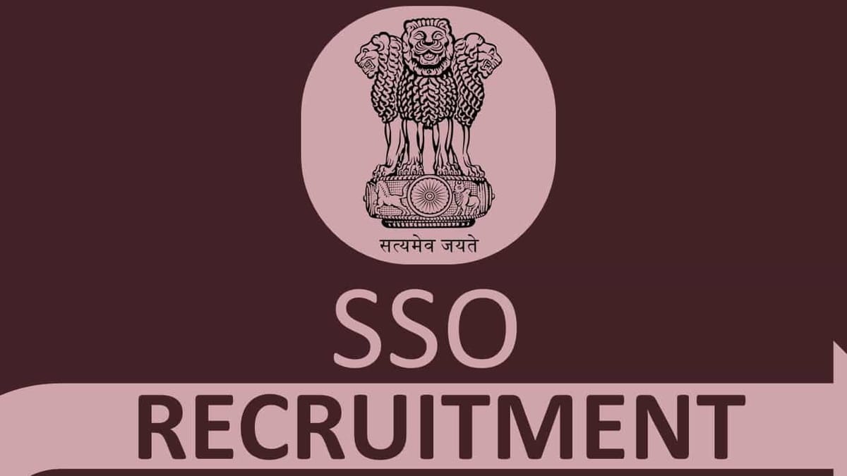 SSO Recruitment 2022: Check Posts, Eligibility and Other Vital Detail
