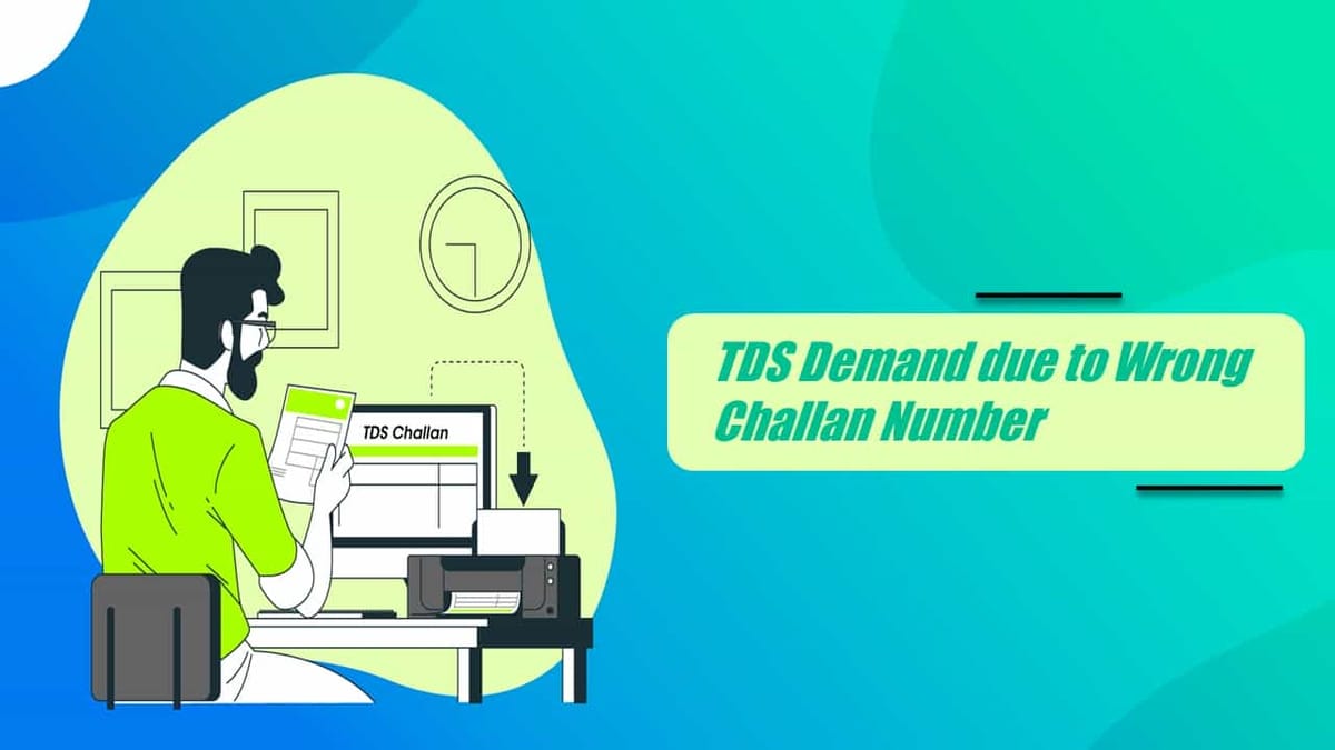 TDS Demand due to Wrong Challan Number: ITAT Escalates issue to carry out necessary rectification
