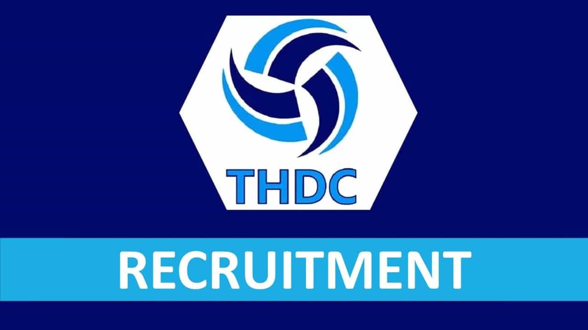 THDC Recruitment 2022: Monthly Salary 60000, Check Post, Qualification and Other Details