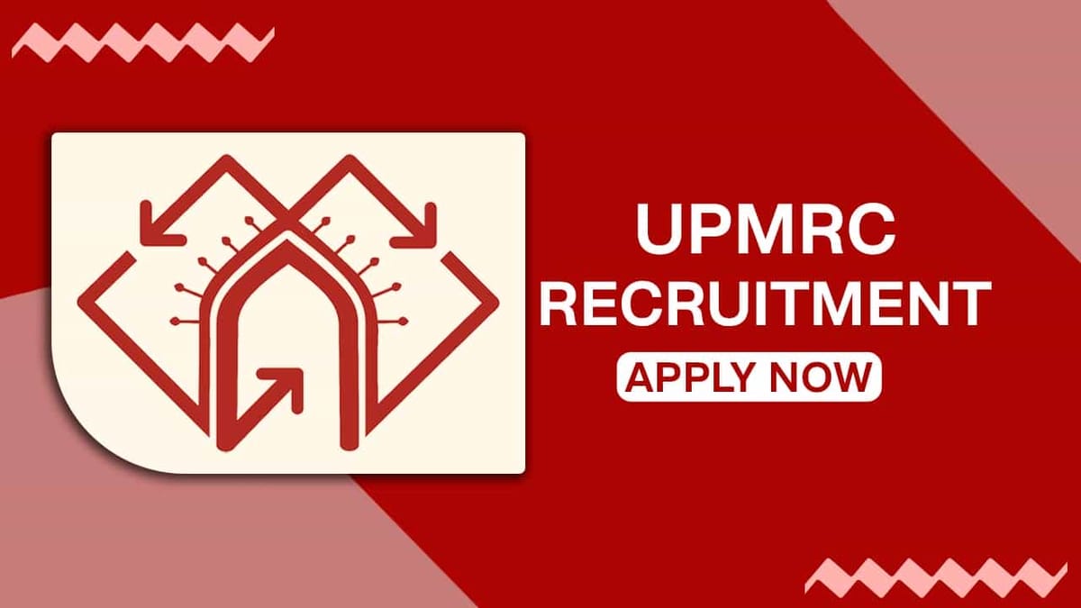 UPMRC Recruitment 2022: Monthly Salary up to Rs. 240000, Check Posts, Eligibility and How to Apply