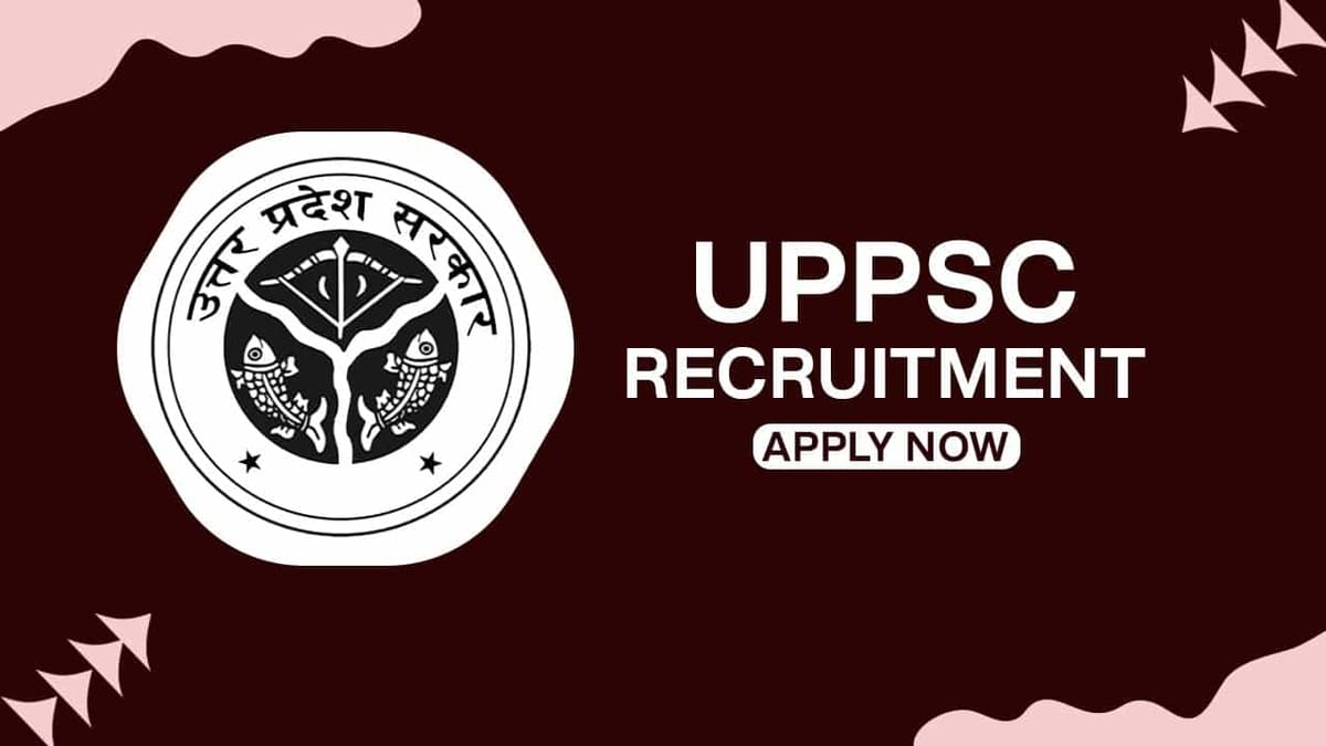 UPPSC Recruitment 2022 for 303 Vacancies: Check Posts, Pay Scale, Qualification and How to Apply