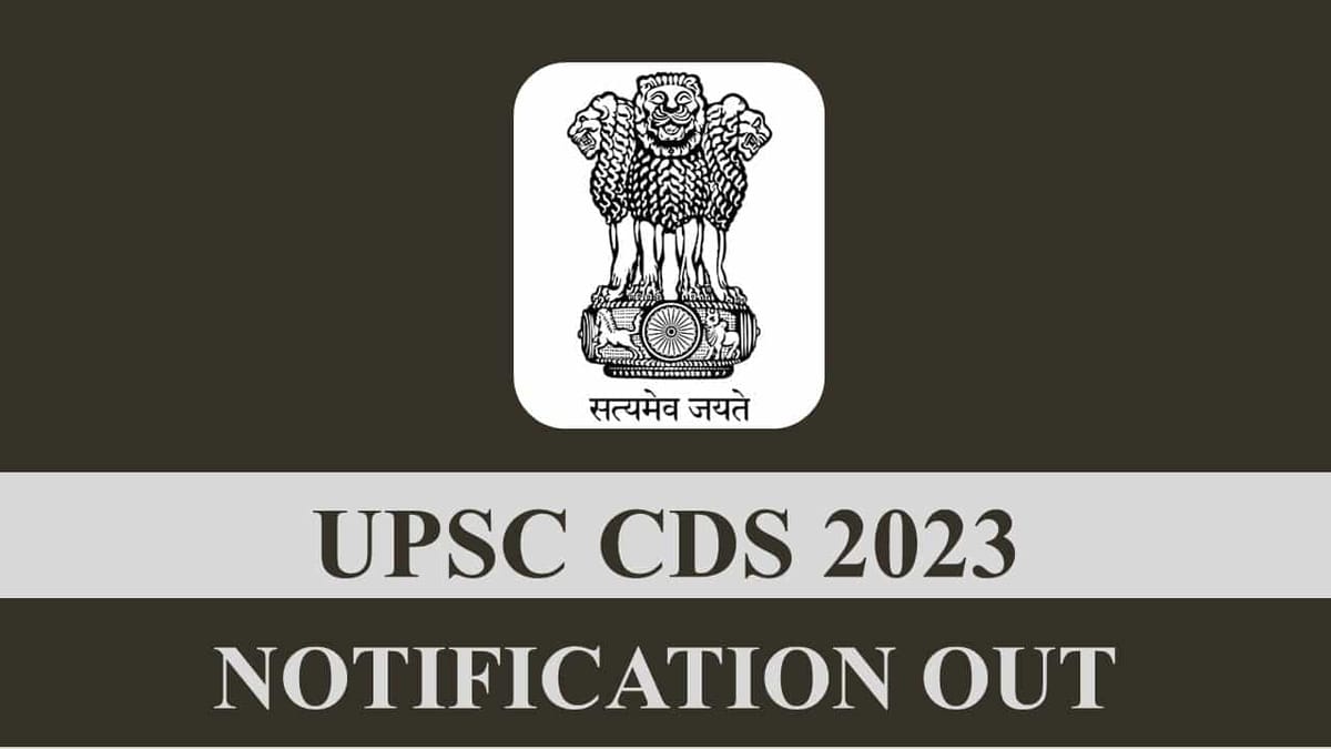 UPSC CDS 2023 Notification Out: Check Application Form, Exam Date, Eligibility and Other Details Here