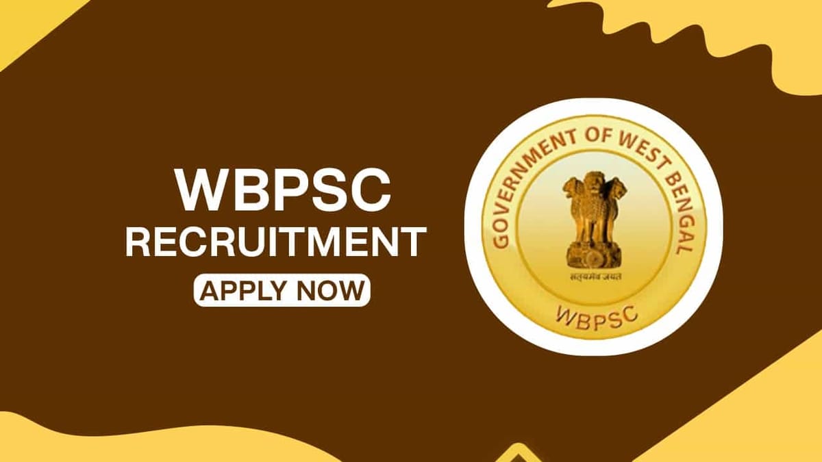 WBPSC Recruitment 2022: Pay Scale up to Rs 144300 PM, Check Posts, Eligibility and How to Apply