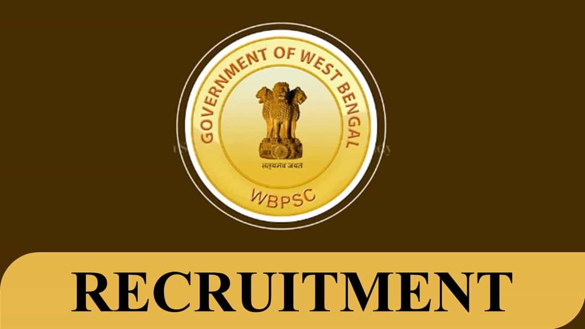 WBPSC Recruitment 2023: Monthly Salary up to 144300, Check Eligibility and How to Apply