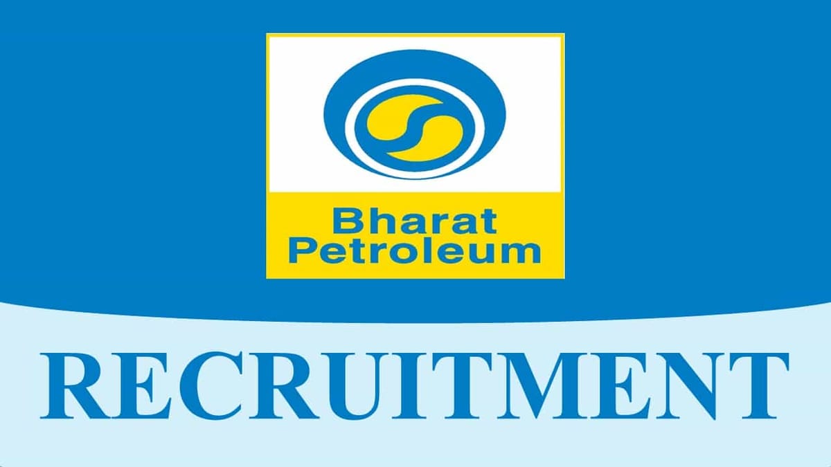 Bharat Petroleum Recruitment 2022: Check Posts, Eligibility, Last Date, and How to Apply