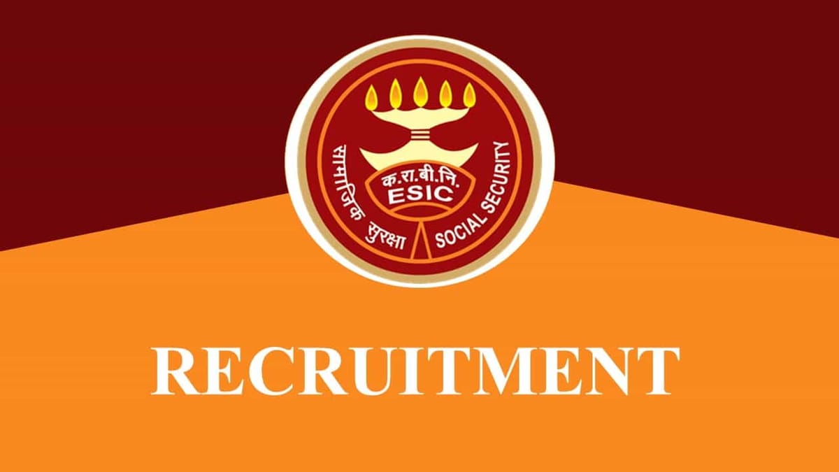 ESIC Recruitment 2022: Vacancies 33, Salary up to 2.4 Lakh, Check Eligibility and How to Apply