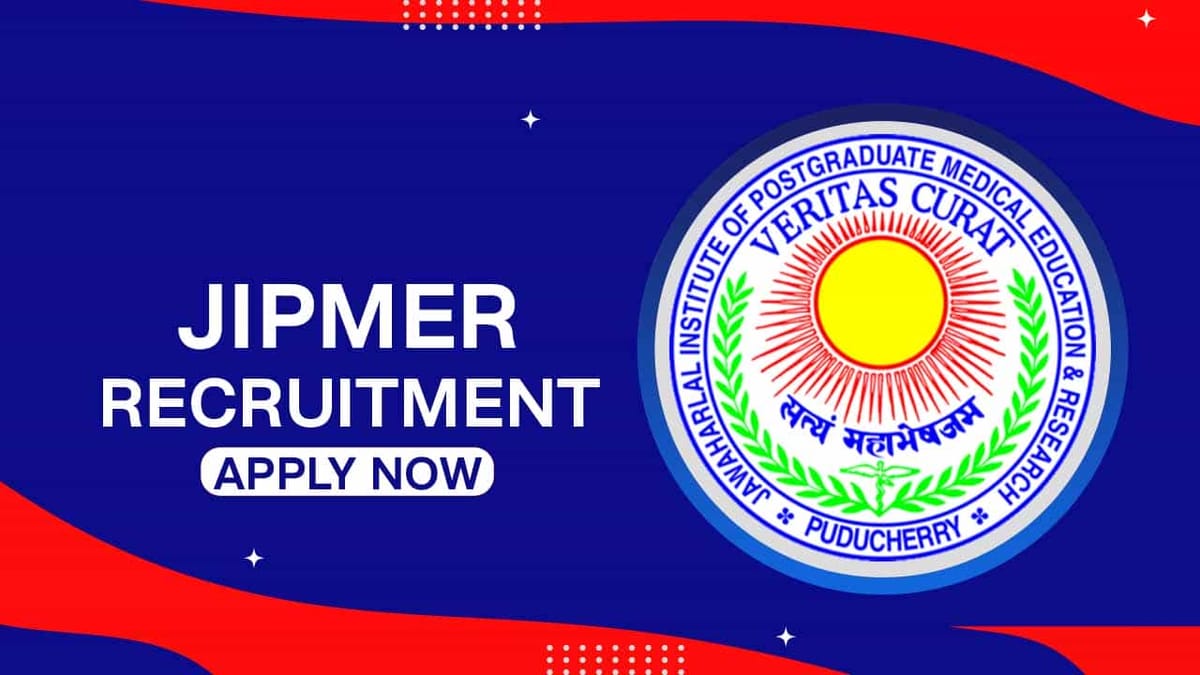 JIPMER Recruitment 2022: Check Posts, Eligibility, and Other Vital Details
