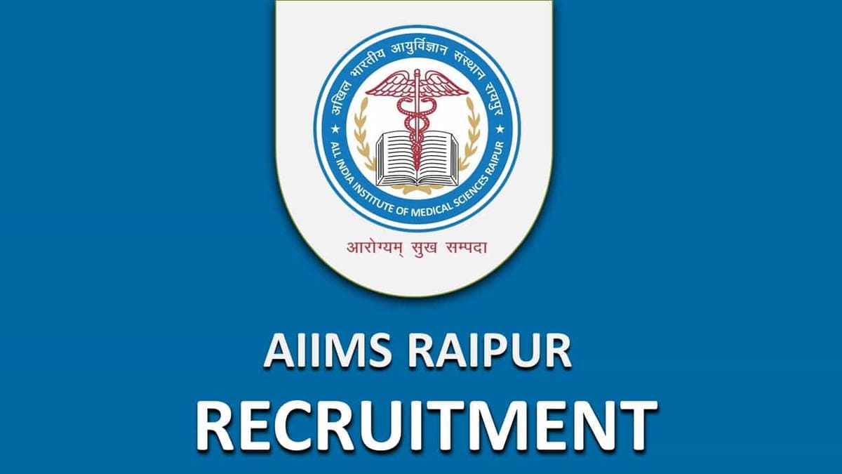 AIIMS Raipur Recruitment 2023 for 39 Vacancies: Monthly Salary up to Rs. 142506, Check Posts, Eligibility and How to Apply