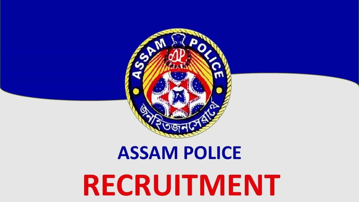 Assam Police Recruitment 2023 for 928 Vacancies, Eligible Candidates can Apply Till Feb 08