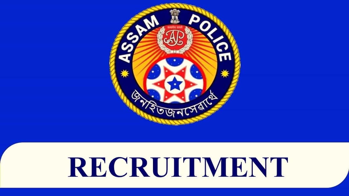 Assam Police Recruitment 2023 for 928 Vacancies: Check Posts, Qualification and How to Apply