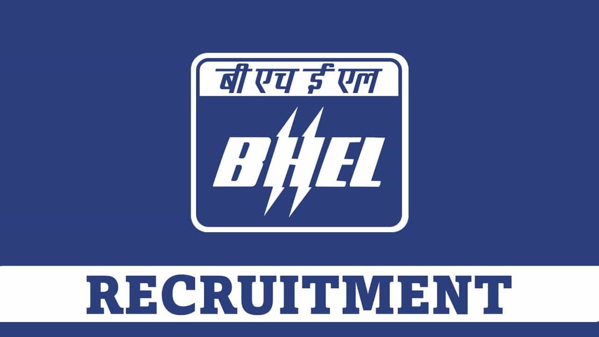 BHEL Recruitment 2023: Monthly Salary up to 100000, Check Post, Qualification and Other Details