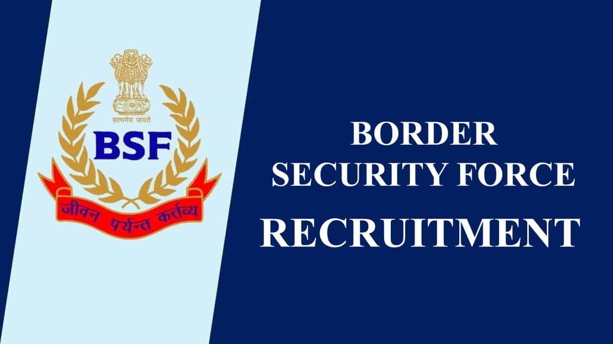 BSF Recruitment 2023: Monthly Salary up to Rs. 177500, Check Post, Qualification and Other Details