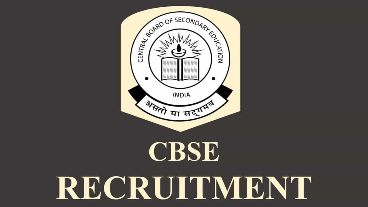 CBSE Recruitment 2023 Check Post, Qualification and Other Details