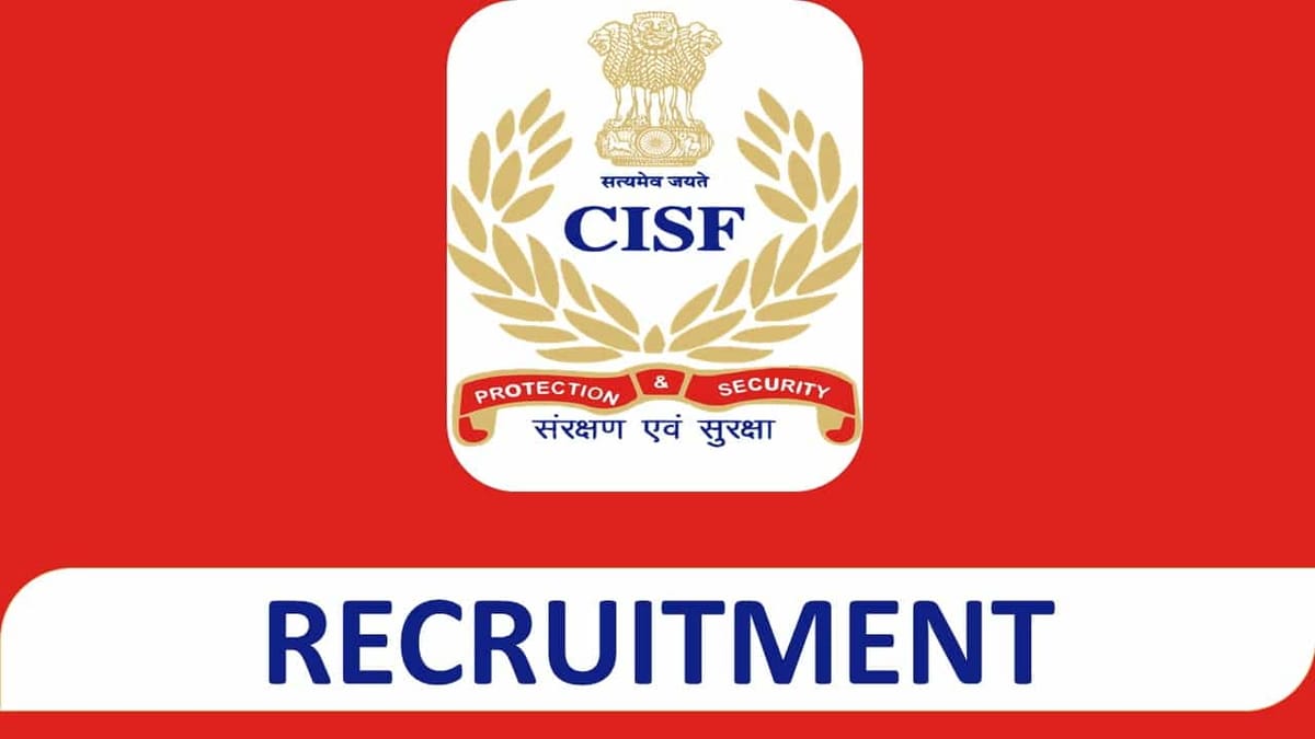 CISF Recruitment 2023 for 451 Vacancies: Check Post, Eligibility and How to Apply